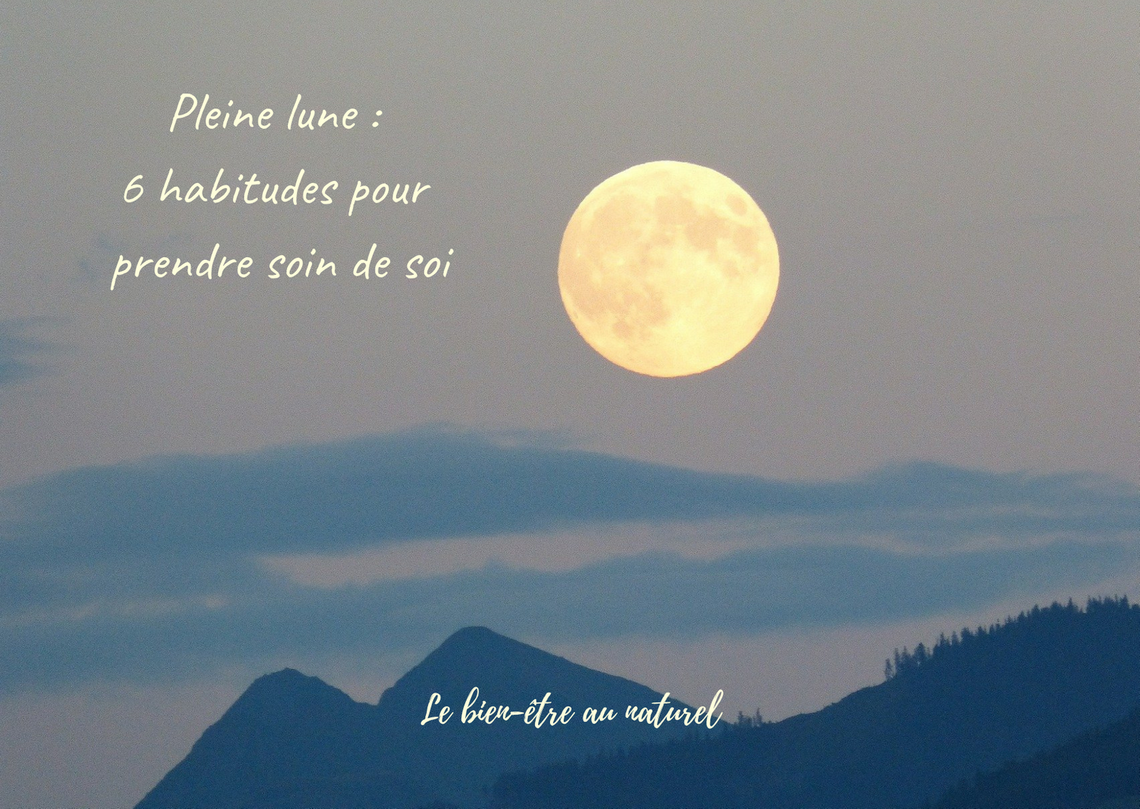 Pleine Lune 6 Habitudes Pour Prendre Soin De Soi Celine Carel